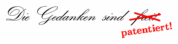 Die Gedanken sind frei? Nein: patentiert!
